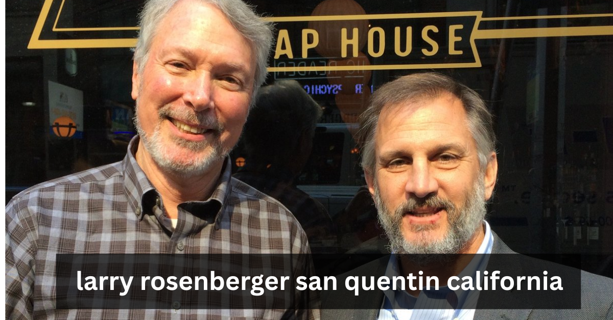 larry rosenberger san quentin california