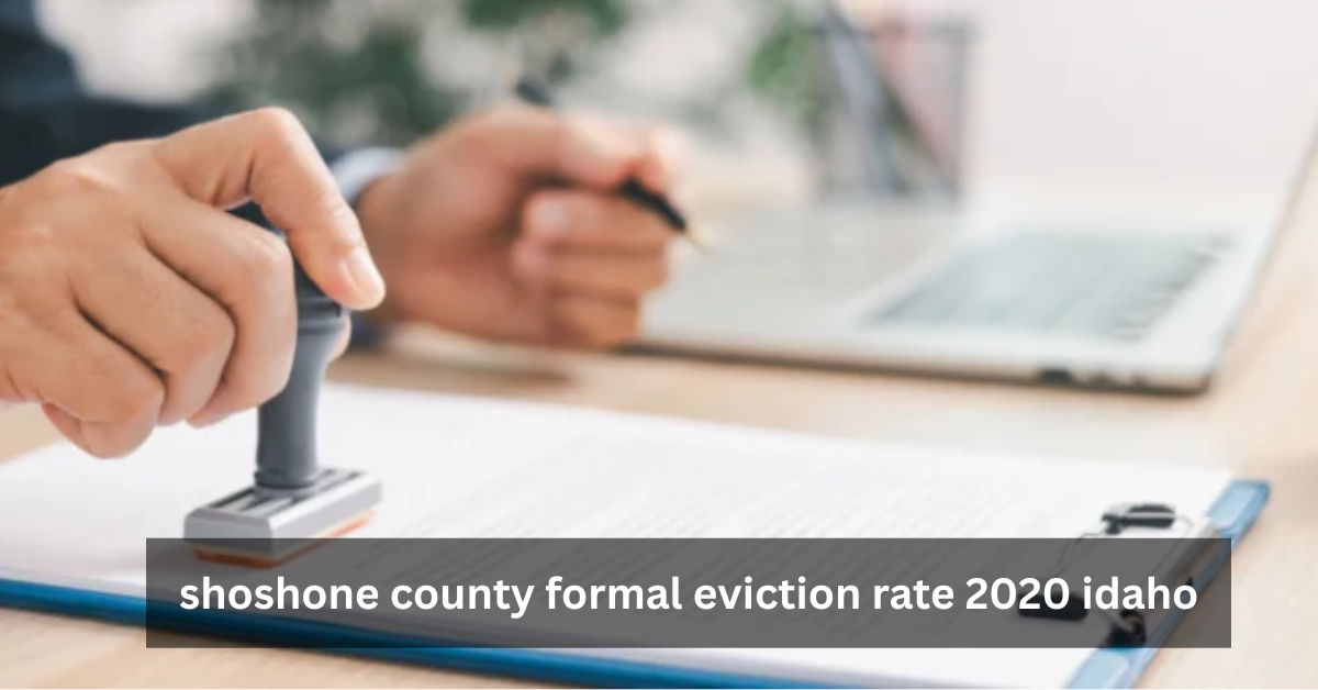 shoshone county formal eviction rate 2020 idaho
